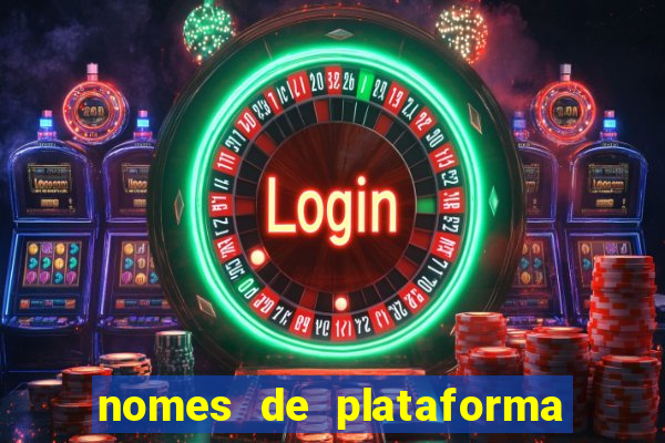 nomes de plataforma de jogos de aposta